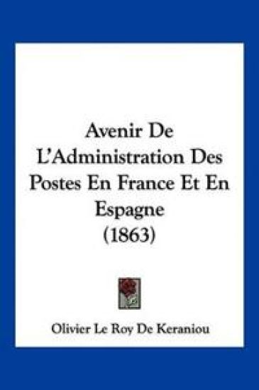 Avenir De L'Administration Des Postes En France Et En Espagne (1863)