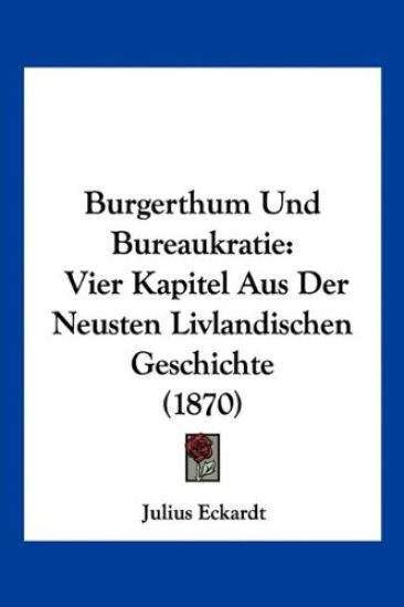 Eckardt, J: Burgerthum Und Bureaukratie