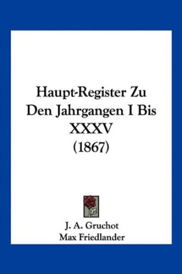 Gruchot, J: Haupt-Register Zu Den Jahrgangen I Bis XXXV (186