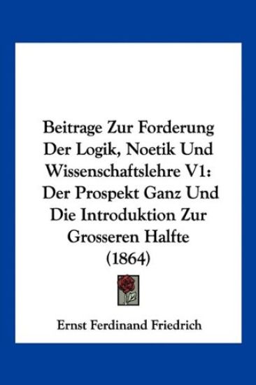 Friedrich, E: Beitrage Zur Forderung Der Logik, Noetik Und W
