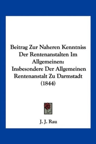 Rau, J: Beitrag Zur Naheren Kenntniss Der Rentenanstalten Im