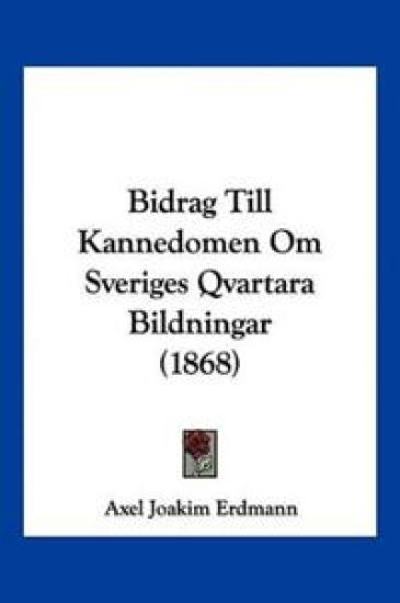 Bidrag Till Kannedomen Om Sveriges Qvartara Bildningar (1868)