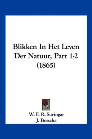 Blikken In Het Leven Der Natuur, Part 1-2 (1865)