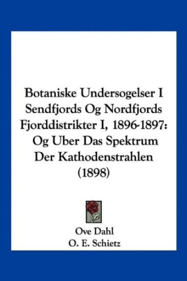 Botaniske Undersogelser I Sendfjords Og Nordfjords Fjorddistrikter I, 1896-1897
