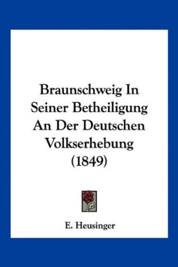 Heusinger, E: Braunschweig In Seiner Betheiligung An Der Deu