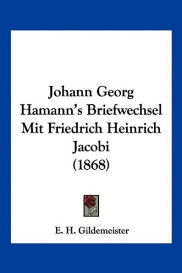 Johann Georg Hamann's Briefwechsel Mit Friedrich Heinrich Ja