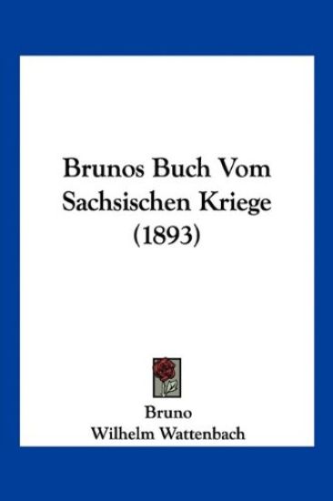 Bruno: Brunos Buch Vom Sachsischen Kriege (1893)