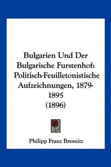 Bresnitz, P: Bulgarien Und Der Bulgarische Furstenhof