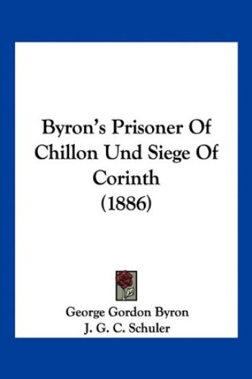 Byron, G: Byron's Prisoner of Chillon Und Siege of Corinth (
