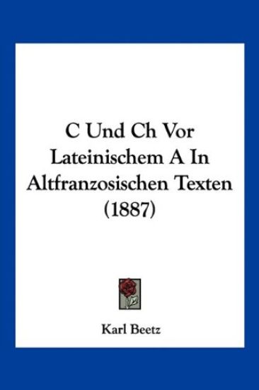 Beetz, K: C Und Ch Vor Lateinischem A In Altfranzosischen Te