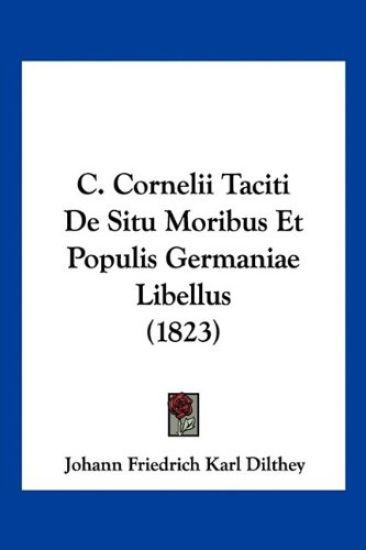 Dilthey, J: C. Cornelii Taciti De Situ Moribus Et Populis Ge