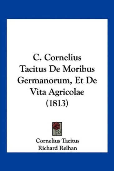 C. Cornelius Tacitus De Moribus Germanorum, Et De Vita Agricolae (1813)