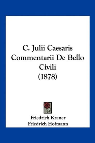Kraner, F: C. Julii Caesaris Commentarii De Bello Civili (18