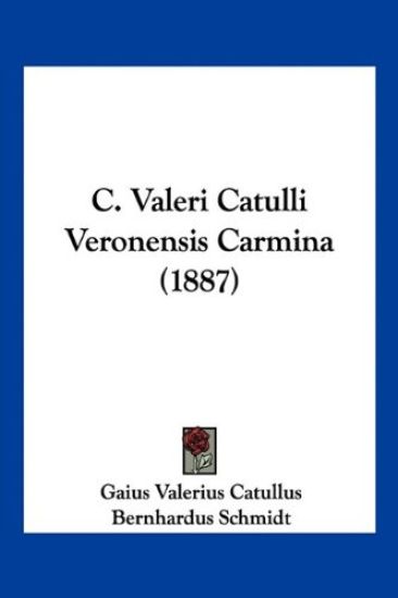 C. Valeri Catulli Veronensis Carmina (1887)