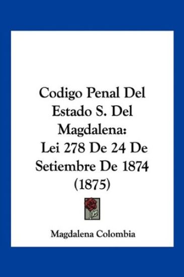 Codigo Penal Del Estado S. Del Magdalena