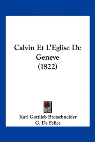 Calvin Et L'Eglise De Geneve (1822)