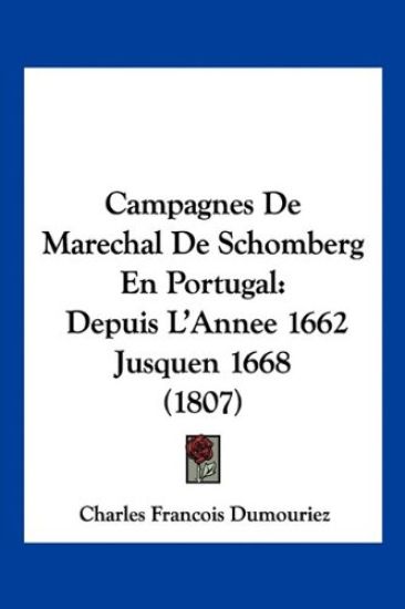 Campagnes De Marechal De Schomberg En Portugal