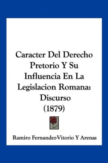Caracter Del Derecho Pretorio Y Su Influencia En La Legislacion Romana