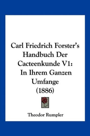Carl Friedrich Forster's Handbuch Der Cacteenkunde V1
