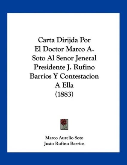 Soto, M: Carta Dirijda Por El Doctor Marco A. Soto Al Senor