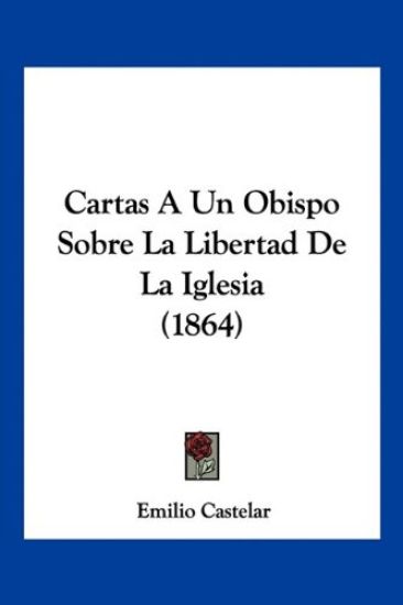 Cartas A Un Obispo Sobre La Libertad De La Iglesia (1864)