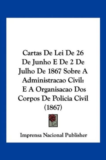 Cartas De Lei De 26 De Junho E De 2 De Julho De 1867 Sobre A Administracao Civil