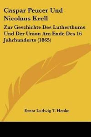 Henke, E: Caspar Peucer Und Nicolaus Krell
