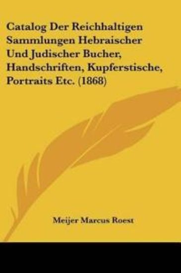 Roest, M: Catalog Der Reichhaltigen Sammlungen Hebraischer U