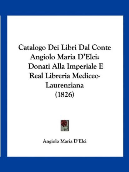 Catalogo Dei Libri Dal Conte Angiolo Maria D'Elci