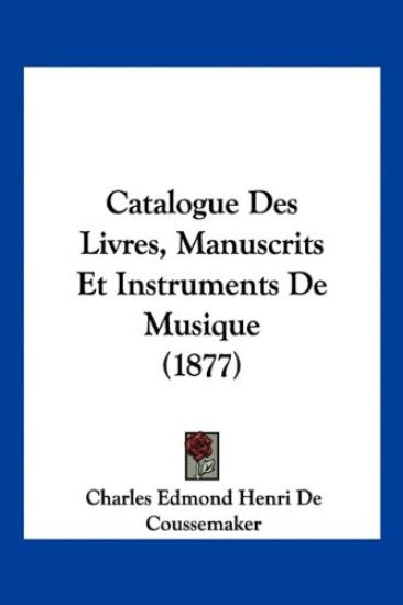Catalogue Des Livres, Manuscrits Et Instruments De Musique (1877)