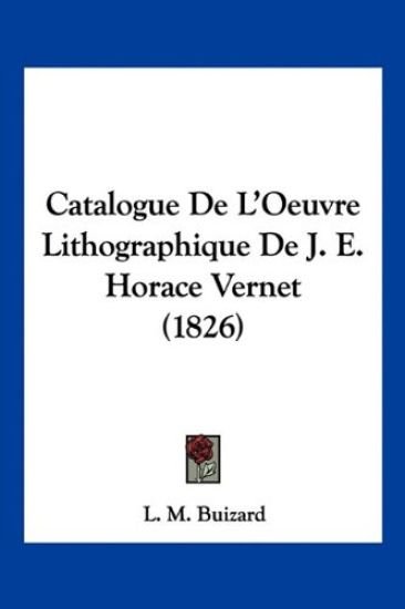 Catalogue De L'Oeuvre Lithographique De J. E. Horace Vernet (1826)