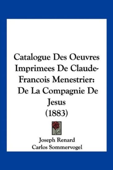 Catalogue Des Oeuvres Imprimees De Claude-Francois Menestrier