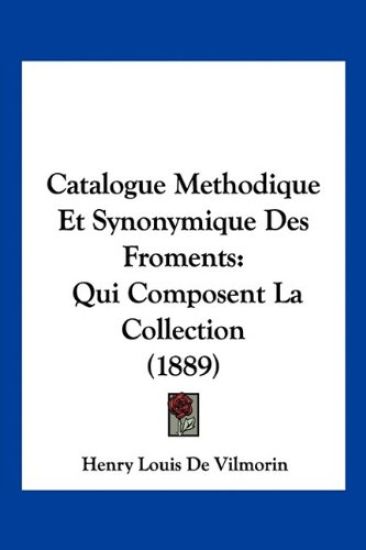 Catalogue Methodique Et Synonymique Des Froments
