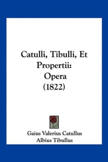Catulli, Tibulli, Et Propertii