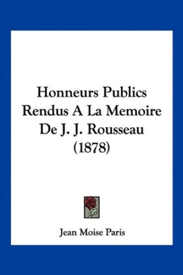 Honneurs Publics Rendus A La Memoire De J. J. Rousseau (1878)