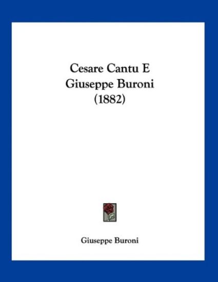Cesare Cantu E Giuseppe Buroni (1882)