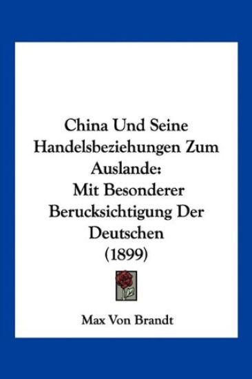 Brandt, M: China Und Seine Handelsbeziehungen Zum Auslande
