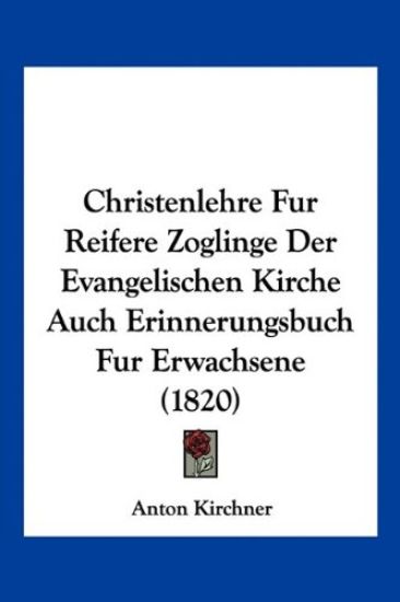 Kirchner, A: Christenlehre Fur Reifere Zoglinge Der Evangeli
