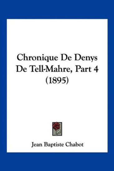 Chronique De Denys De Tell-Mahre, Part 4 (1895)