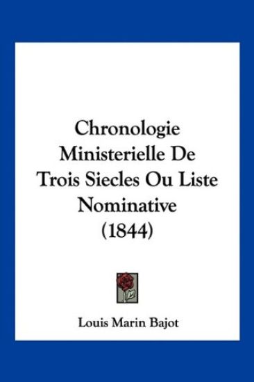 Chronologie Ministerielle De Trois Siecles Ou Liste Nominative (1844)