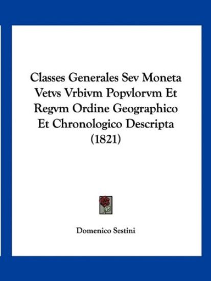 Classes Generales Sev Moneta Vetvs Vrbivm Popvlorvm Et Regvm Ordine Geographico Et Chronologico Descripta (1821)