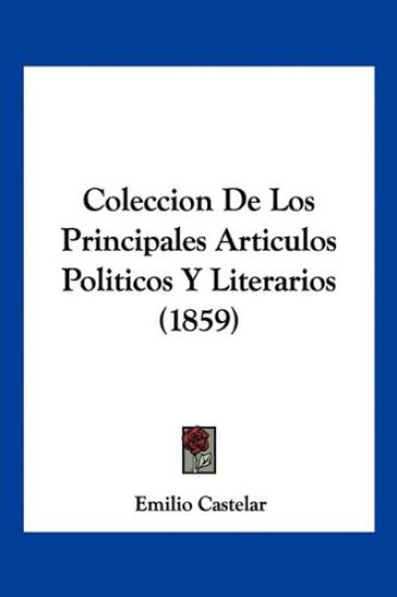 Coleccion De Los Principales Articulos Politicos Y Literarios (1859)