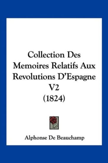 Collection Des Memoires Relatifs Aux Revolutions D'Espagne V2 (1824)