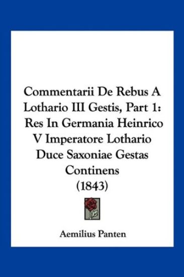 Commentarii De Rebus A Lothario III Gestis, Part 1