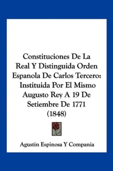Constituciones De La Real Y Distinguida Orden Espanola De Carlos Tercero