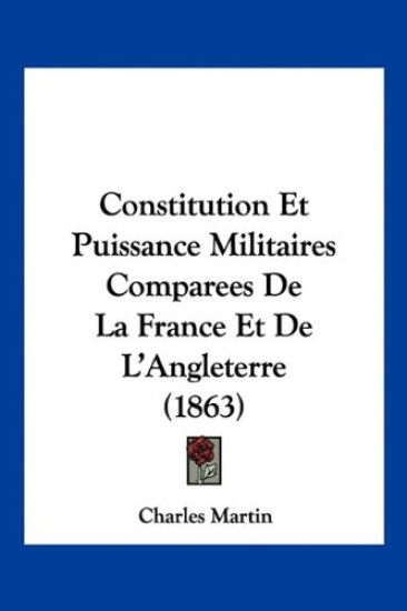 Constitution Et Puissance Militaires Comparees De La France Et De L'Angleterre (1863)