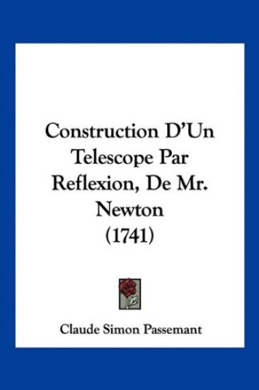 Construction D'Un Telescope Par Reflexion, De Mr. Newton (1741)