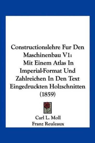 Moll, C: Constructionslehre Fur Den Maschinenbau V1