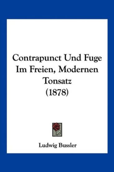 Bussler, L: Contrapunct Und Fuge Im Freien, Modernen Tonsatz