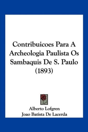 Contribuicoes Para A Archeologia Paulista Os Sambaquis De S. Paulo (1893)